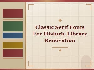 Classic Serif Fonts for a Historic Library Renovation