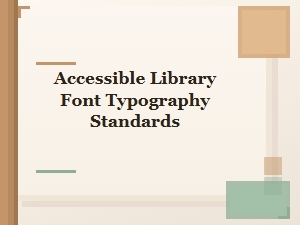 Accessible Library Typography Standards for Web Reading