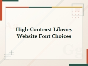 Choosing High-Contrast Fonts for Library Websites