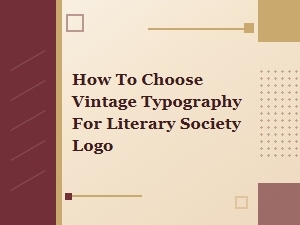 Selecting Vintage Typography for a Literary Society