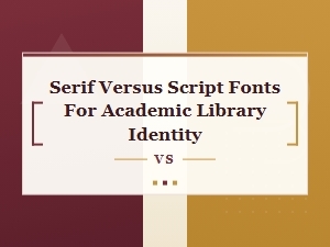 Serif Versus Script Fonts for Academic Libraries